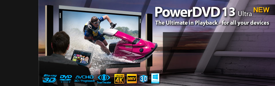 PowerDVD 13 Ultra - The Ultimate Media Player for Blu-ray, 3D Video & HD Movies