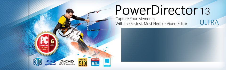 PowerDirector 13 Ultra - The Fastest, Most Flexible Video Editor